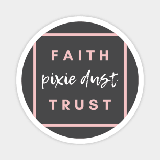 Faith Trust and Pixie Dust Magnet